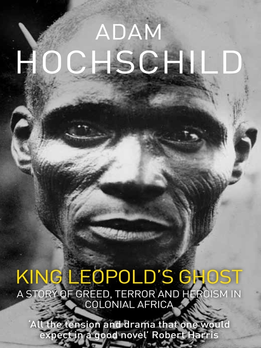 King Leopold's Ghost (eBook): A Story of Greed, Terror and Heroism in Colonial Africa